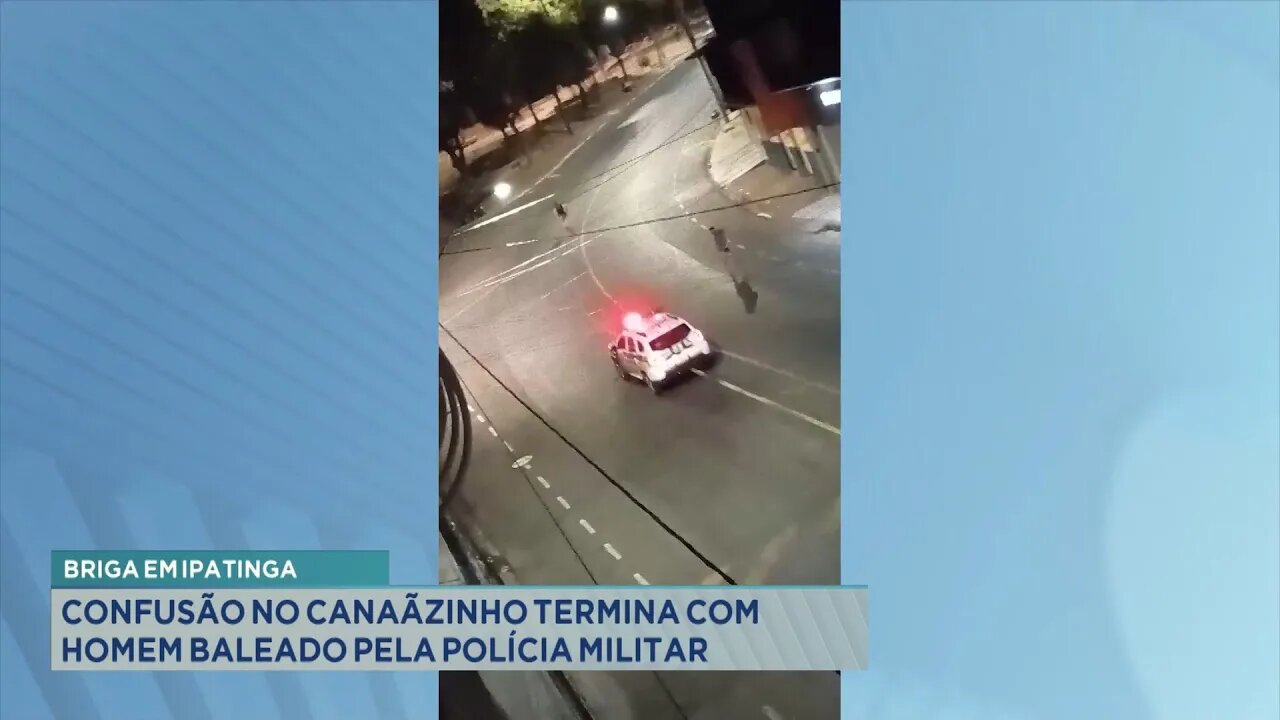 Briga em Ipatinga: Confusão no Canaãzinho termina com Homem baleado pela Polícia Militar.