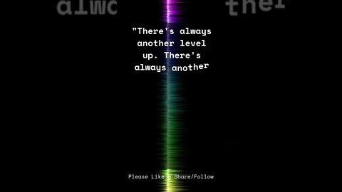 There's Always Another Level Up