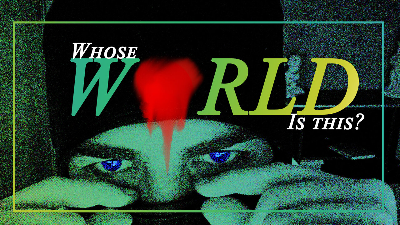WHOSE WORLD IS THIS?