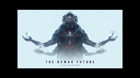 What is The Human Future? - A Case for Optimism? [Aug 15, 2023]