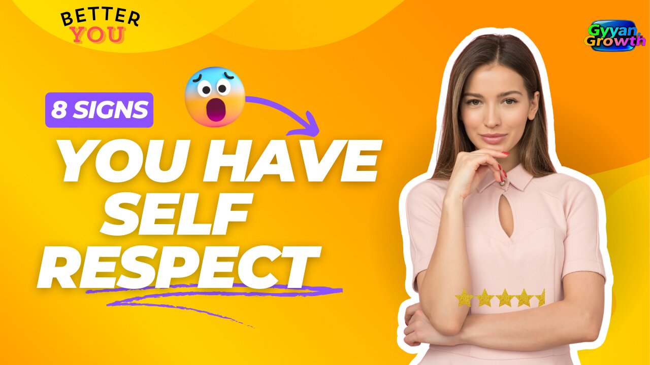 8 Signs You Have Self Respect