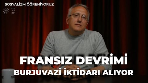 Burjuvazi İktidarı Alıyor, Fransız Devrimi - Sosyalizm Öğreniyoruz (3)