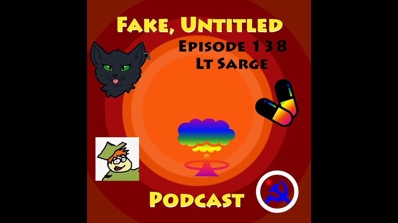 Fake, Untitled Podcast: Episode 138 - Lt Sarge