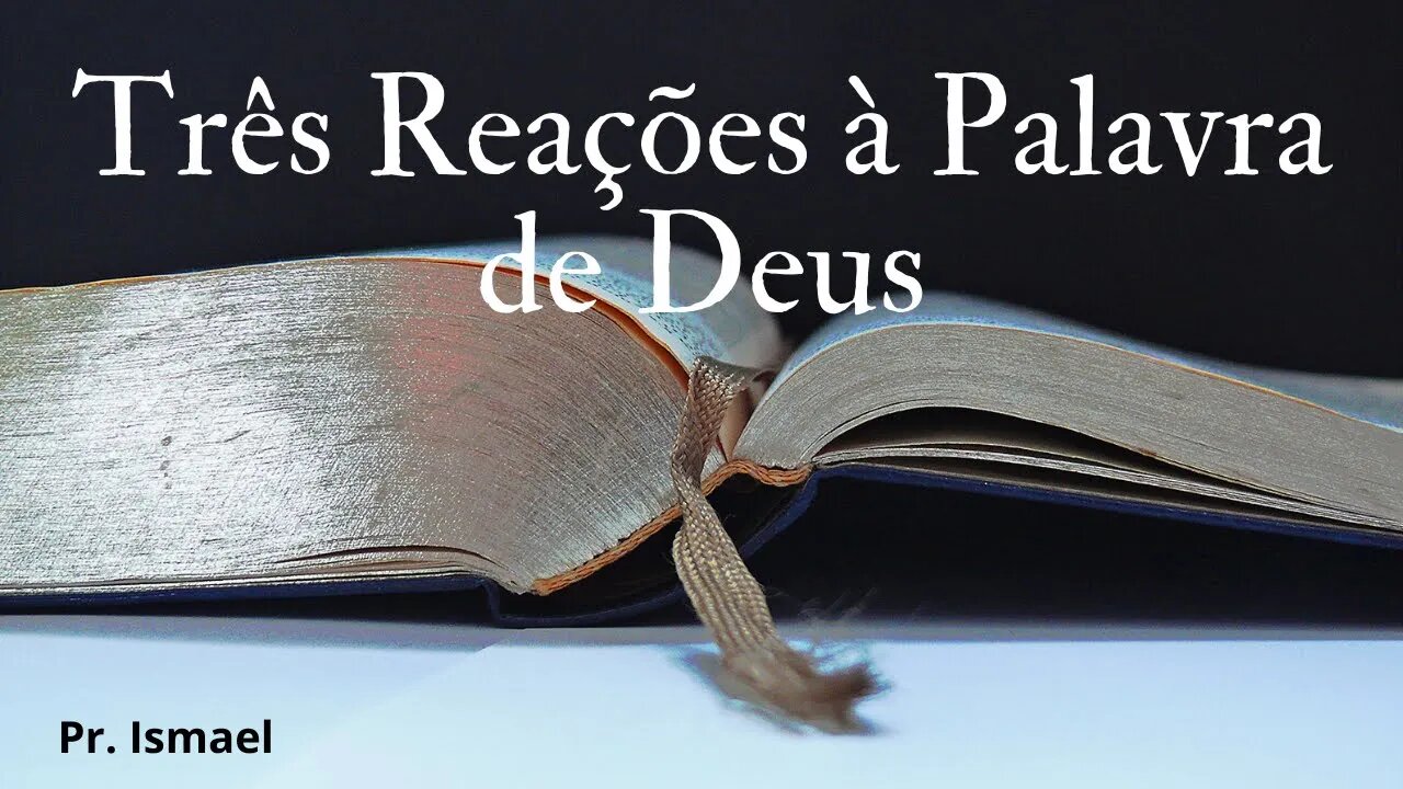 Três Reações a Palavra de Deus (Culto)