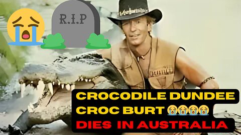 CROCODILE DUNDee's FEARLESS Friend Burt Dies in Australia!