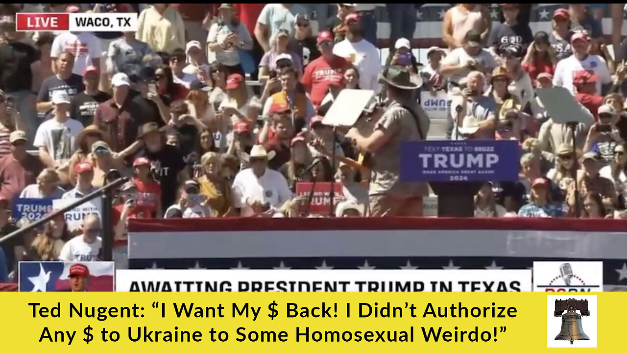 Ted Nugent: “I Want My $ Back! I Didn’t Authorize Any $ to Ukraine to Some Homosexual Weirdo!”