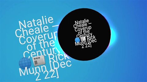 Natalie Cheale — Coverup of the Century 🌐 Rick Munn [Dec 2 22]