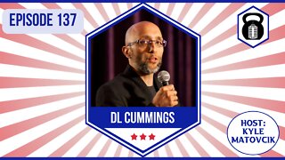 137 - Military, Leadership, Being Fatherly and Messaging with DL Cummings