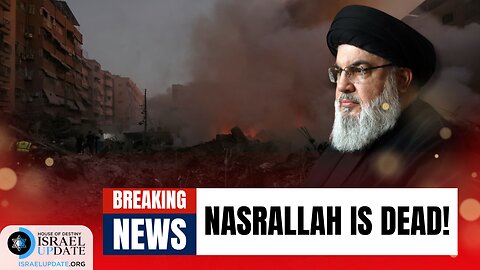 Breaking News - Nasrallah Is Dead!