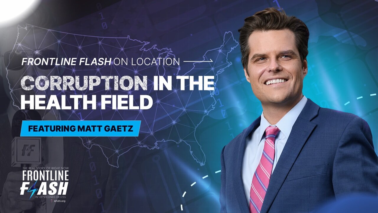 Frontline Flash™ On Location: “Corruption In The Health Field” feat. Matt Gaetz