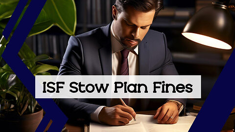 Avoiding Penalties: Ensuring ISF Vessel Stow Plan Compliance