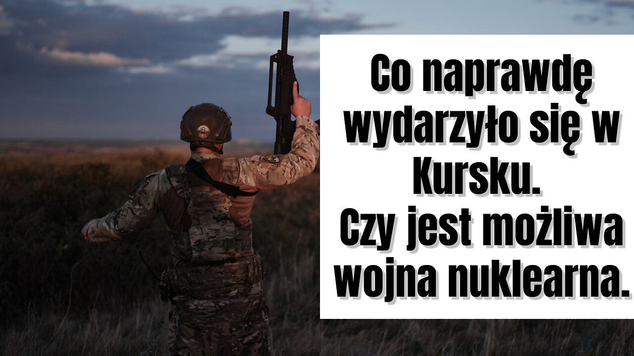 Co naprawdę wydarzyło się w Kursku i czy jest możliwa wojna nuklearna