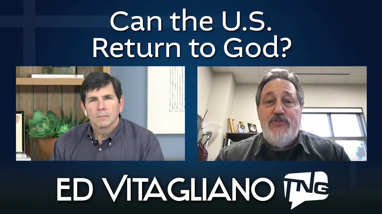 Can the United States Return to God? Ed Vitagliano TNG TV 237