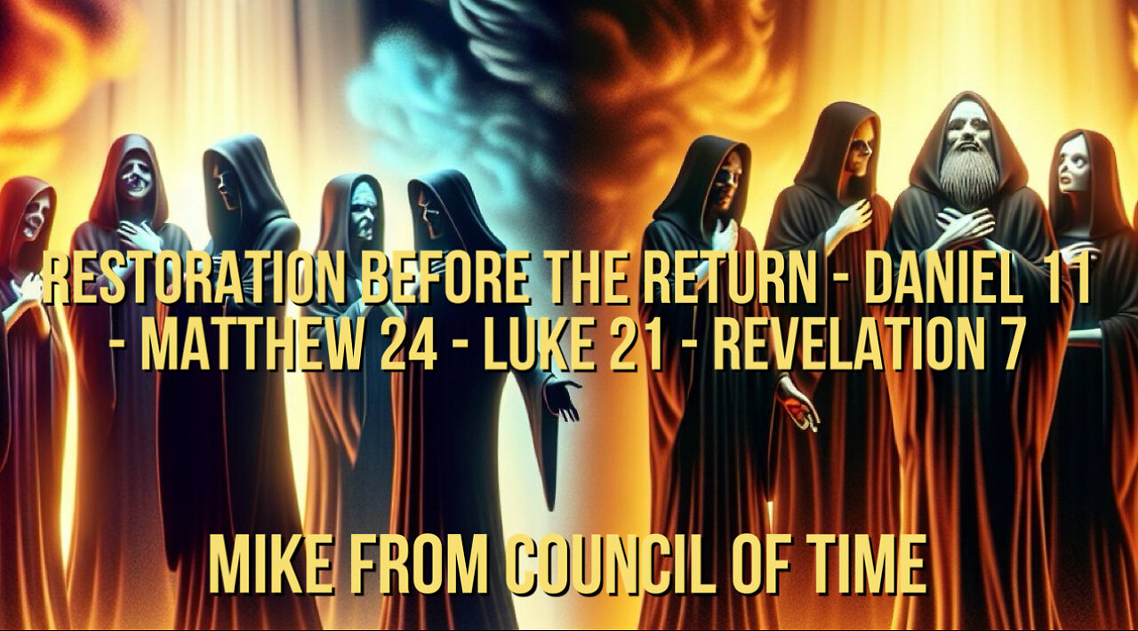 Mike From COT Restoration Before The Return - Daniel 11 - Matthew 24- Luke 21 Revelation 7/16/24