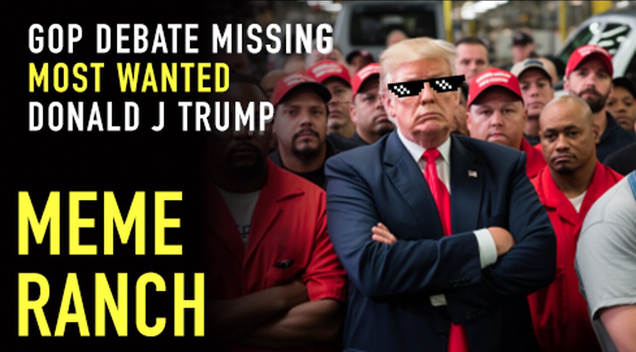 LIVE GOP DEBATE 2024 MISSING MOST WANTED DJT: MEME RANCH