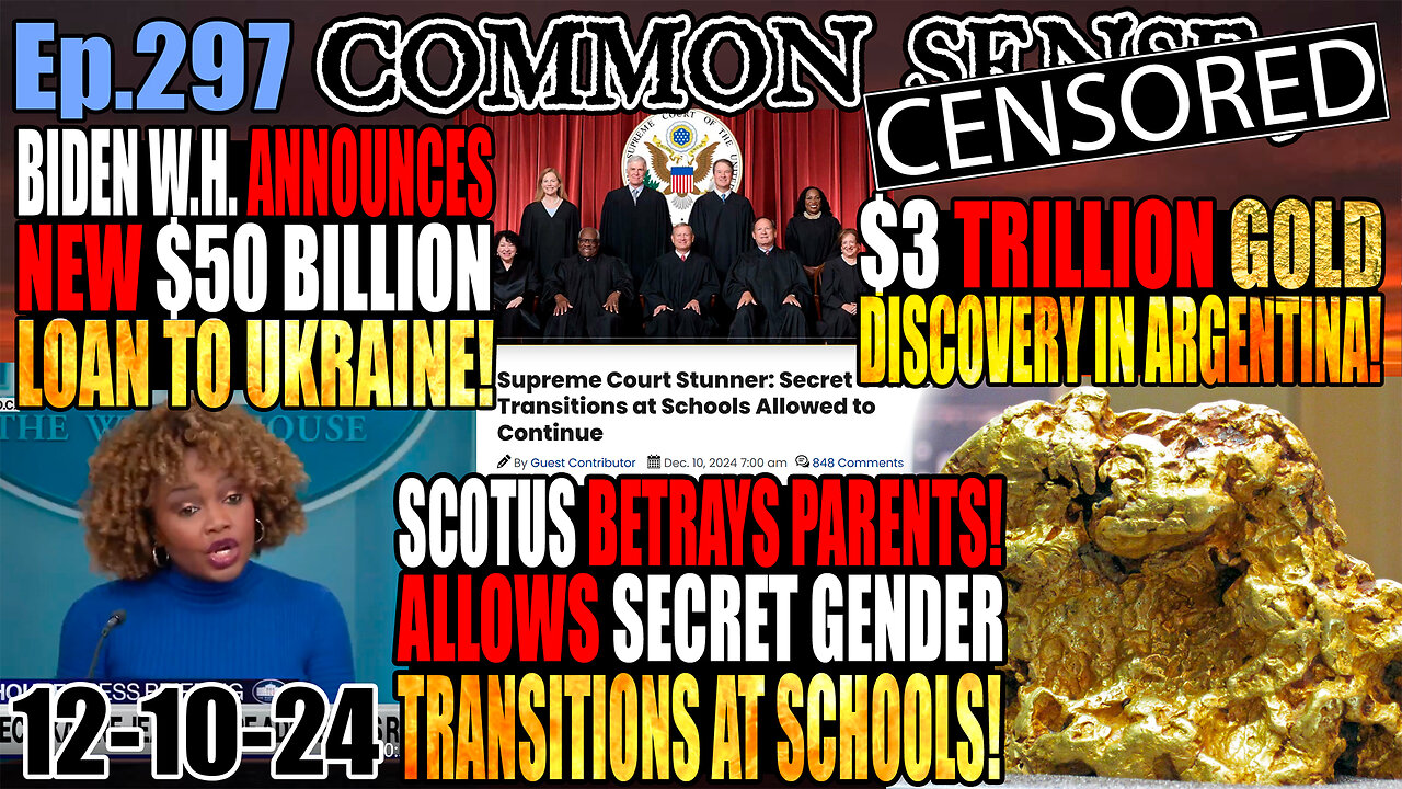 Ep.297 SCOTUS Betrays Parents, Allows Secret Gender Transitions In Schools! $3 TRILLION Gold Deposit Discovered In Argentina! Alphabets Soars On Google “Quantum” Chip Announcement! White House: $50 Billion New Ukraine Loan! Cocaine Mitch Takes A Tumbl