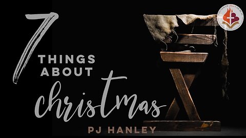 7 Things About Christmas - PJ Hanley - December 18th, 2022