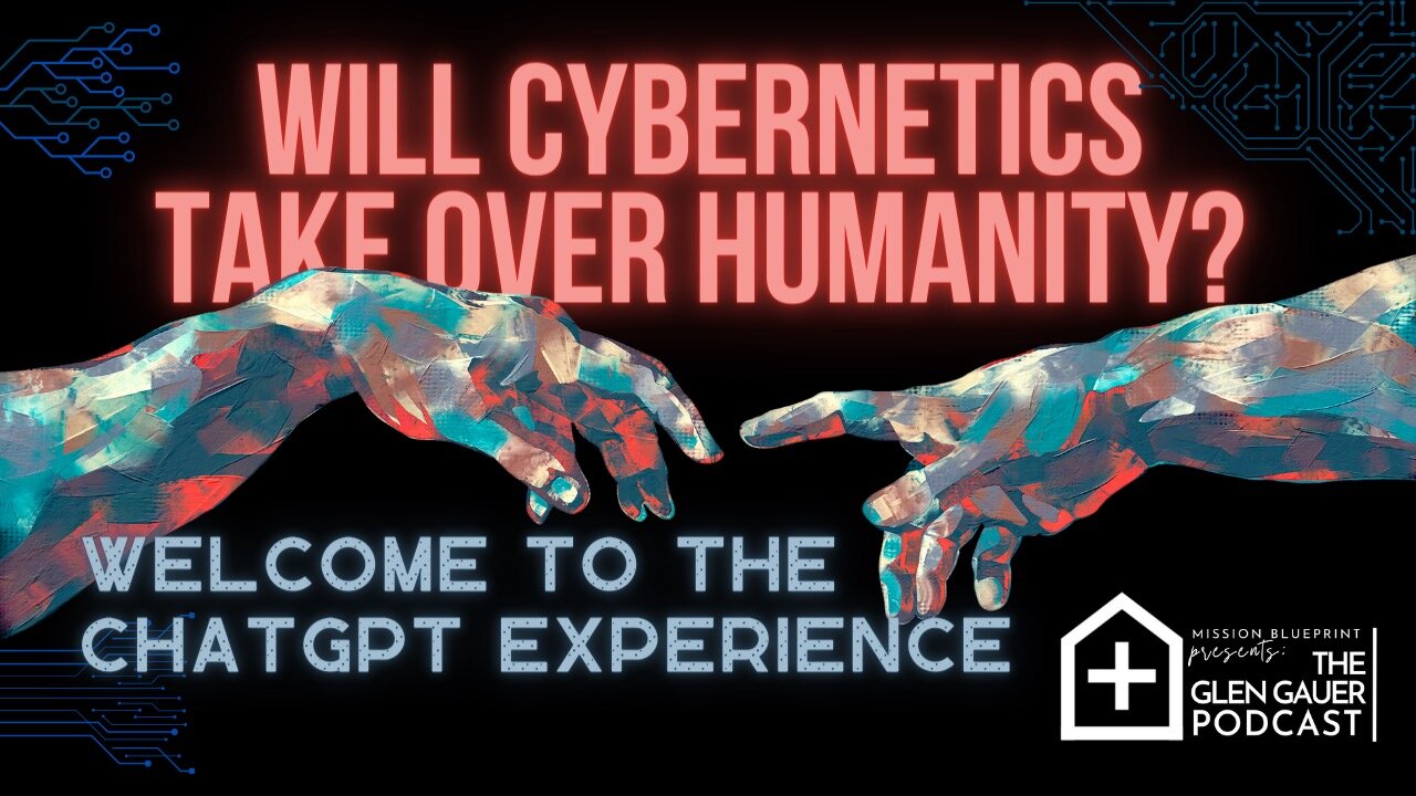 Will cybernetics take over humanity? Welcome to the ChatGPT experience.