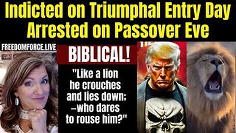 Trump Indicted Triumphal Entry, Arrested Passover Biblical 4-2-23