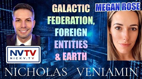 NICHOLAS VENIAMIN WITH MEGAN ROSE DISCUSSES GALACTIC FEDERATION, FOREIGN ENTITIES & EARTH