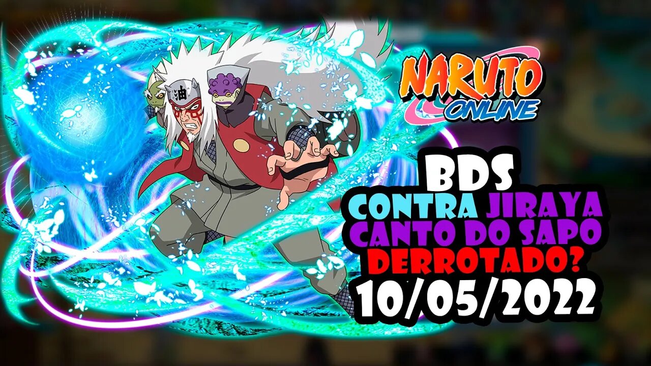 BDS 10/05/2022 Lutando contra o Lulão do Jiraya Canto do Sapo, fui derrotado? #NarutoOnline