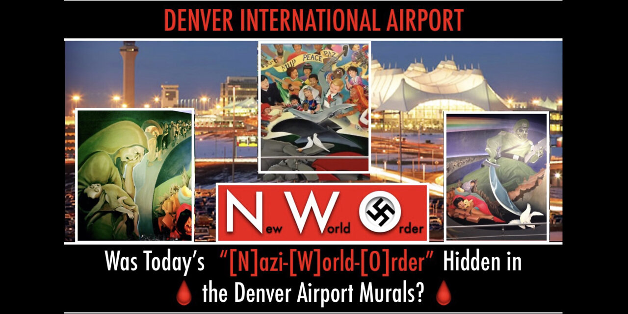 Comparing Today's "[N]azi-[W]orld-[O]rder" to the Old Murals at the Denver International Airport