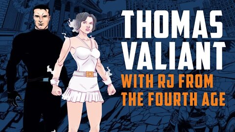 RJ of THE FOURTH AGE talks THOMAS VALIANT! The Return of True Heroes