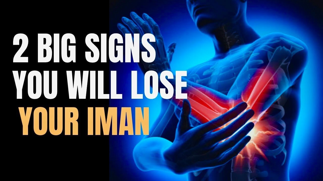 Two Sign That You Will Lose Your Iman.