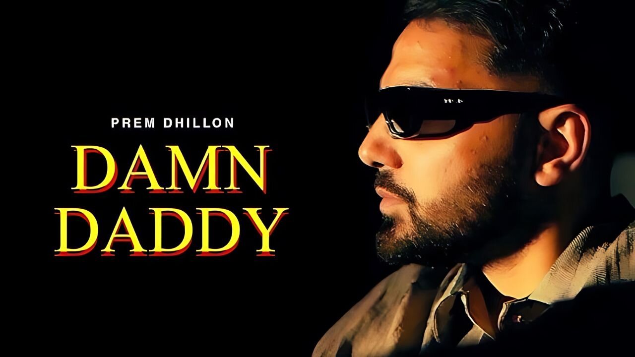 DAMN DADDY (OFFICIAL VIDEO) PREM DHILLON ｜ RASS ｜ LATEST PUNJABI SONGS 2024