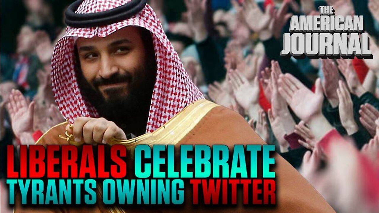 Liberals Celebrate Shadowy Billionaires And Saudi Tyrants Owning Twitter