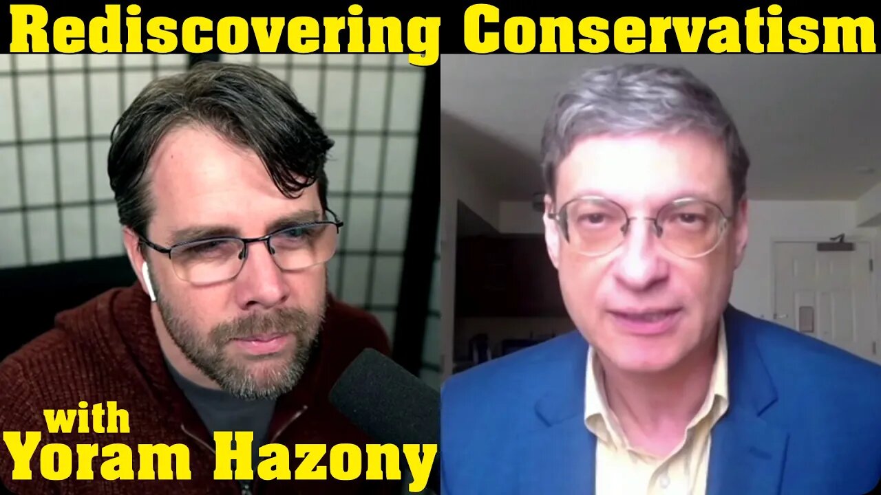 Conservatism Rediscovered | with Yoram Hazony