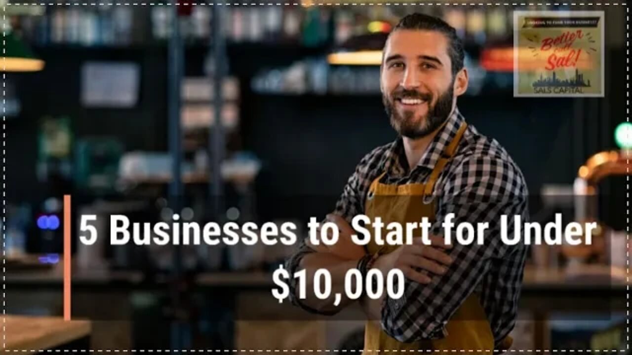 5 Businesses to Start for Under $10,000