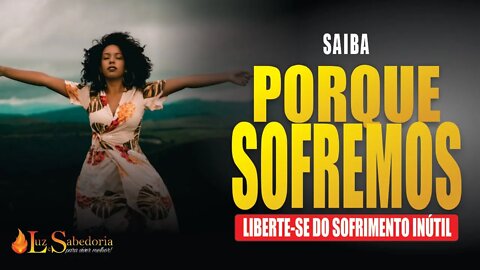 Sofrimento e dor: Porque sofremos