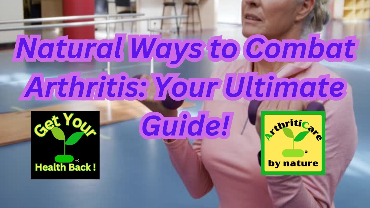 Natural Ways to Combat Arthritis: Your Ultimate Guide! - ArthritiCare