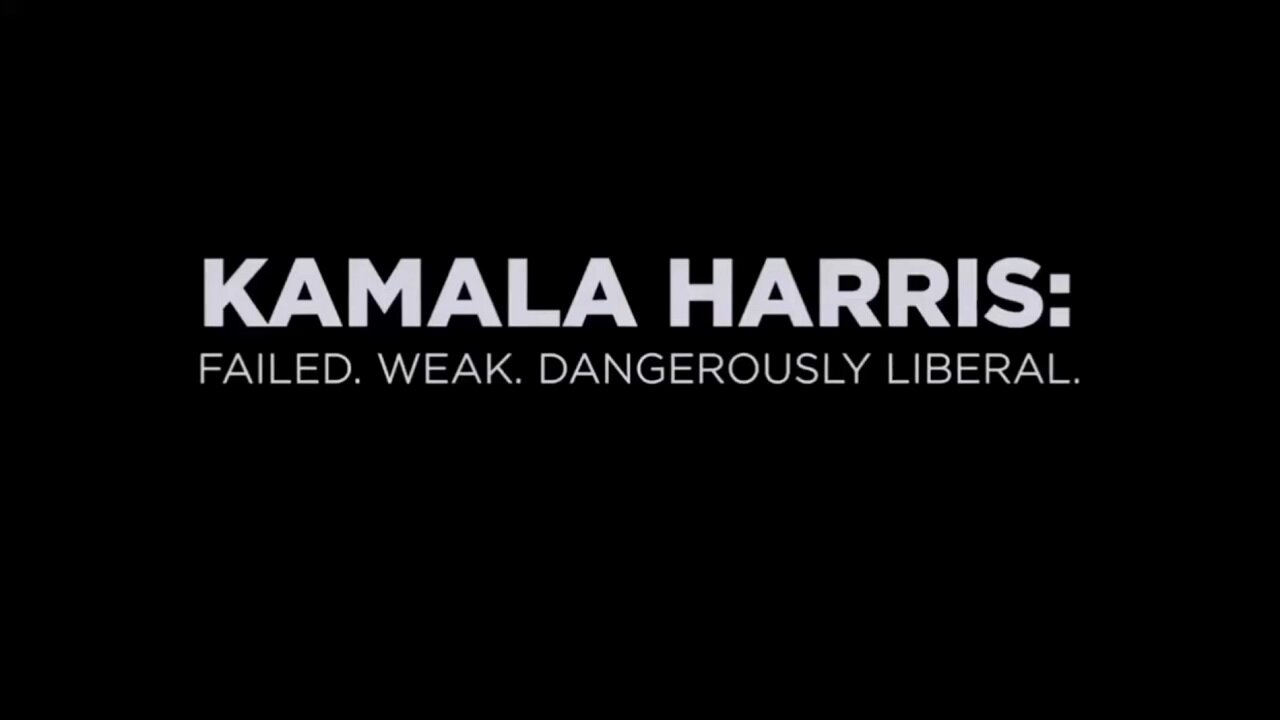 KAMALA HARRIS: FAILED. WEAK. DANGEROUSLY LIBERAL.