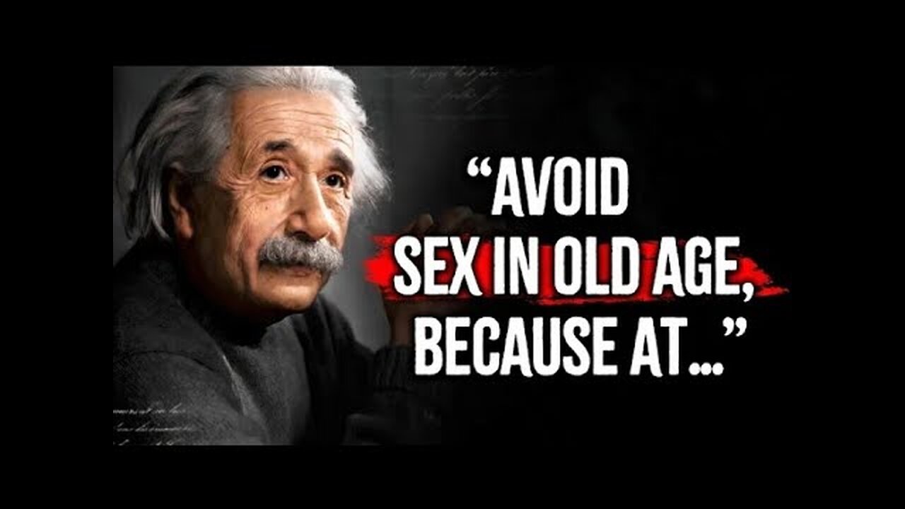 AVOID SEX IN old AGE BECAUSE AT... #AlbertEinstein #BestQuotes