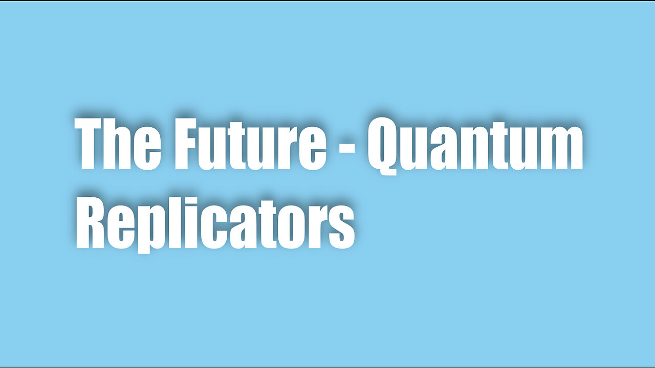 The Future – Quantum Replicators