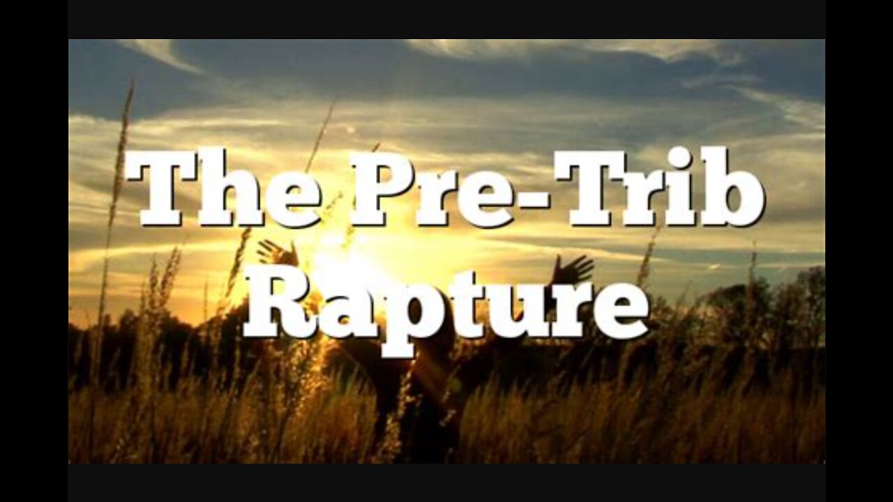 The pretrib rapture fully explained