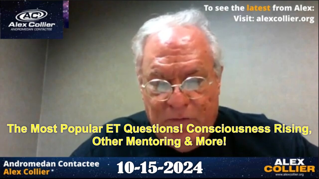 Alex Collier: The Most Popular ET Questions! Consciousness Rising, Other Mentoring! - 10/15/24