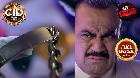 एक Gold Bracelet की मदद से Team CID को मिला असली Culprits CID I Full Episodes I सीआईडी 4 May 2023