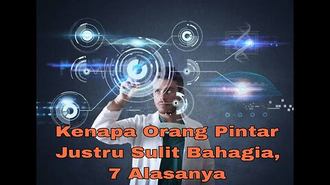 Mengapa orang pintar kurang bahagia? Ini 7 Alasan Logis