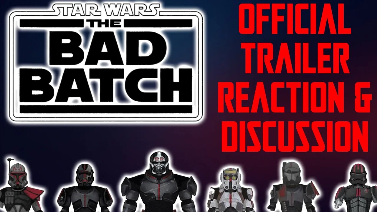 STAR WARS THE BAD BATCH OFFICIAL TRAILER REACTION AND DISCUSSION!