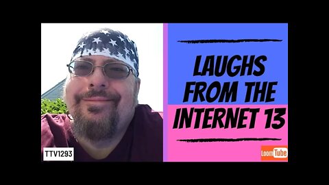 LAUGHS FROM THE INTERNET 13 - 070721 TTV1293