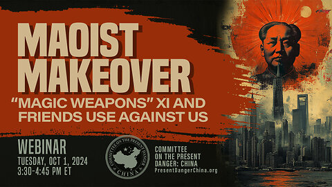 Webinar | Maoist Makeover: “Magic Weapons” Xi and Friends Use Against Us