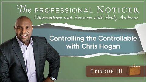 Controlling the Controllable with Chris Hogan