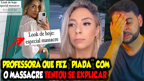 PROFESSORA QUE FEZ "PIADA" COM O MASSACRE TENTOU SE EXPLICAR