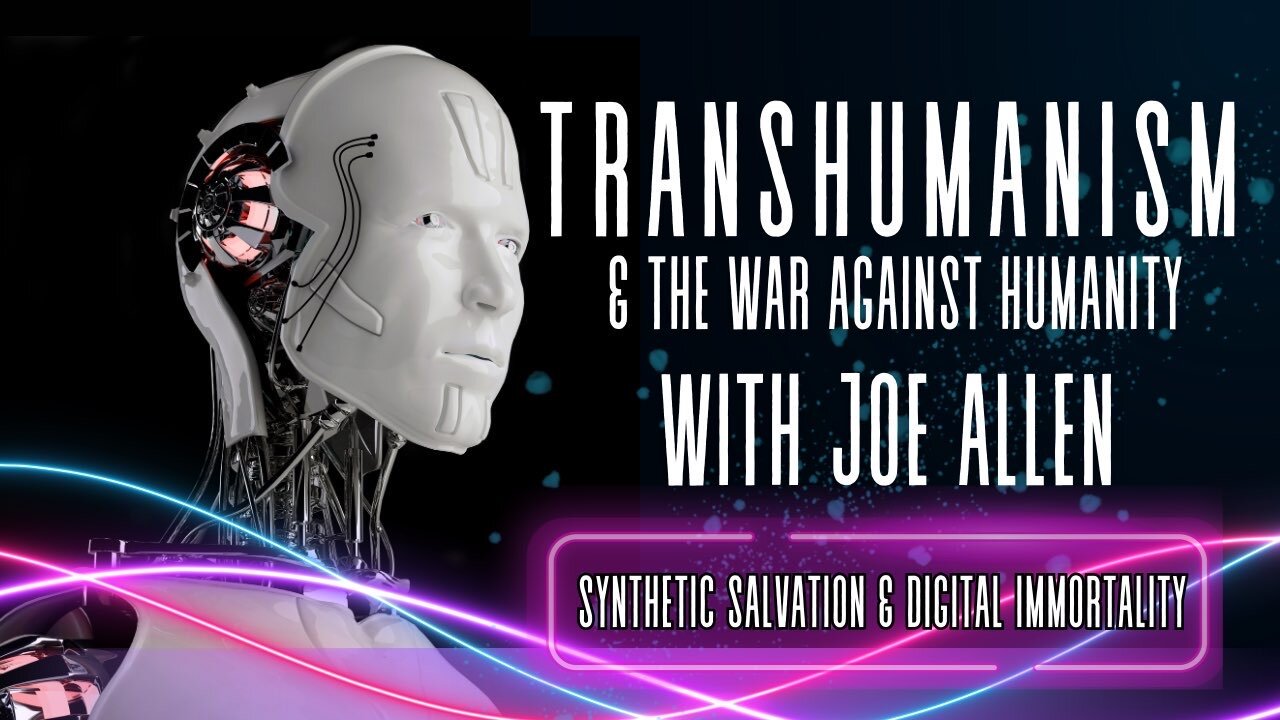 Transhumanism and the War Against Humanity: Synthetic Salvation & Digital Immortality