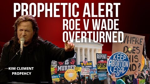 KIM CLEMENT PROPHECY - February 22 2014 - Roe V Wade Overturned 6/24/2022 With DONNÉ CLEMENT