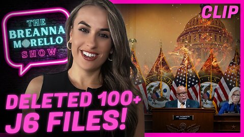 J6 Committee Deleted Over 100 Files Before GOP Took Majority - Breanna Morello