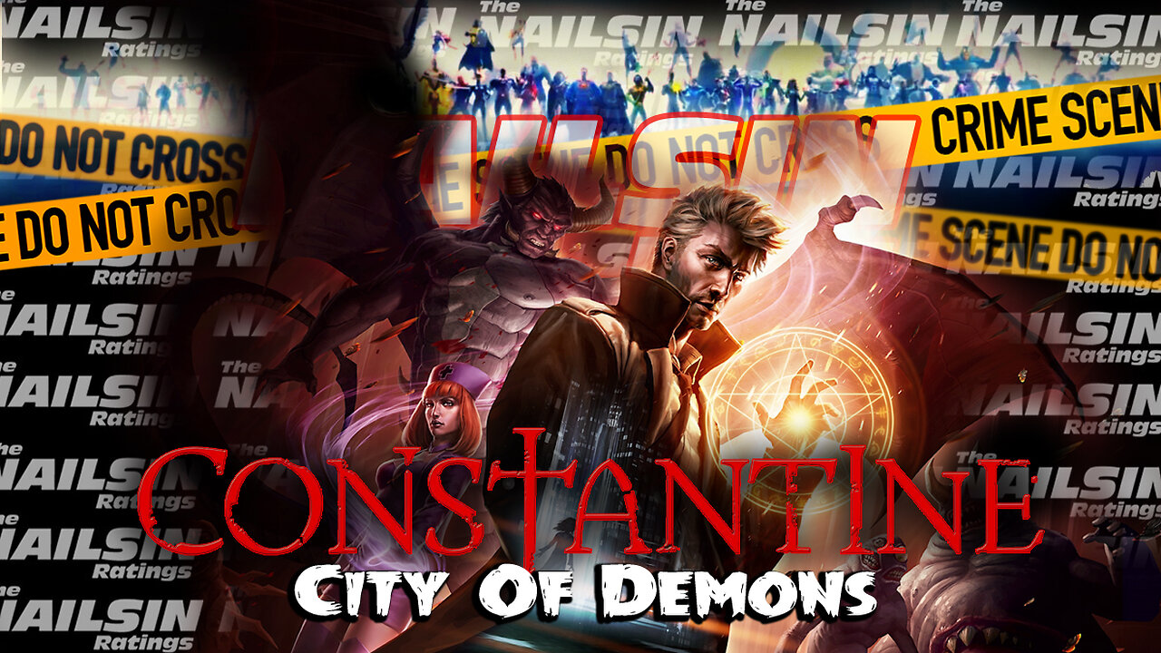 The Nailsin Ratings: Constantine City Of Demons